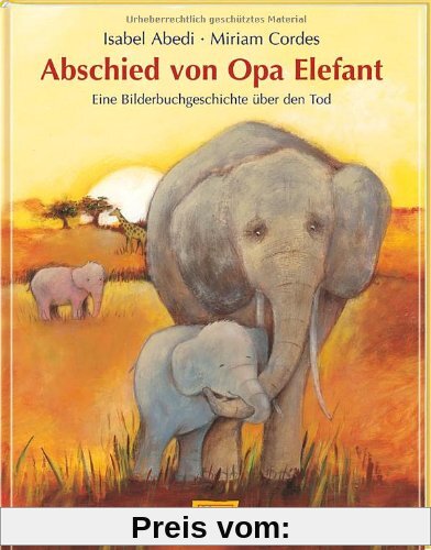 Abschied von Opa Elefant: Eine Bilderbuchgeschichte über den Tod
